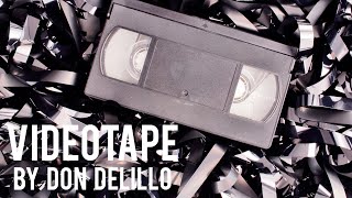 Videotape By Don DeLillo [upl. by Blithe]