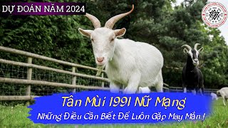 Xem tử vi tuổi tân mùi 1991 năm 2024  nữ mạng [upl. by Fesuy]