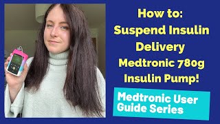 How to Suspend Insulin Delivery on Medtronic 780g Insulin Pump [upl. by Yerggoeg]