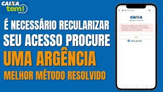 É NECESSÁRIO REGULARIZAR SEU ACESSO DO CAIXA TEM  MÉTODO INFALÍVEL COMO RESOLVER EM 2023 [upl. by Odnolor]