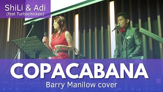 Copacabana Barry Manilow cover by ShiLi amp Adi feat Turbochicken [upl. by Esiralc]