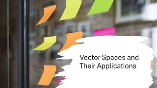 Vector Spaces and Their Applications [upl. by Tirrag]