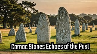 Carnac Stones Echoes of the Past [upl. by Tigram]