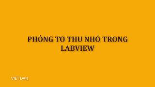 Labview Phóng to thu nhỏ trong LABVIEW [upl. by Kcorb413]