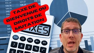 Comprendre les taxes de bienvenue et les droits de mutation  calcul et facteur comparatif [upl. by Nowahs]