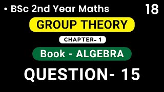 Group Theory  QUESTION 15   Algebra  BSc 2nd Year  HPU [upl. by Caty]