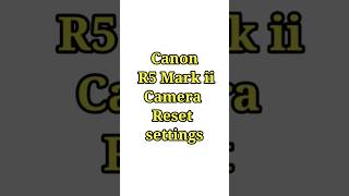 Canon R5 mark ii Reset settings shorts canonr5markii canoncameras [upl. by Notnef109]