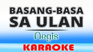 Basangbasa Sa Ulan  Aegis KARAOKE [upl. by Lowney]