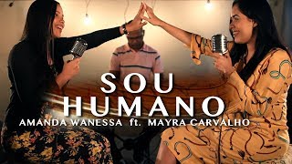 Sou Humano  Amanda Wanessa feat Mayra Carvalho  Voz e Piano  24 [upl. by Tlaw]