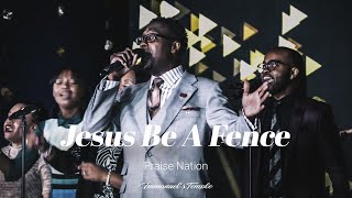 Jesus Be A Fence  Praise Nation [upl. by Flower]