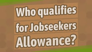 Who qualifies for Jobseekers Allowance [upl. by Halverson]