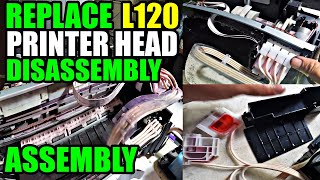 Epson L120L121 Head Replacement Disassembly and Assembly Printer Cleaning [upl. by Kcorb]