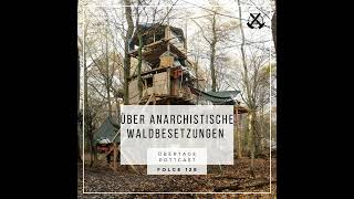 Folge 128 über anarchistische Waldbesetzungen [upl. by Shaefer]