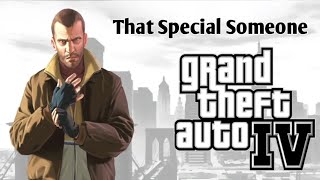 That Special Someone  Niko Bellic  GTA 4 [upl. by Anderson]