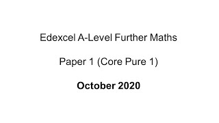 EdExcel ALevel Further Maths October 2020 Paper 1 Core Pure 1 [upl. by Yelmene]