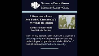 A Grandson’s Lens Reb Yaakov Kamenetsky’s Writings On Tanach  Episode 06 By Rabbi Yitzchak Shurin [upl. by Hogle149]