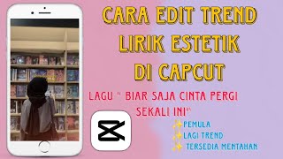 CARA EDIT LIRIK ESTETIK TERBARU LAGU quotBIAR SAJA TANPA CINTA SEKALI INIquot DI CAPCUT  EDIT PEMULA [upl. by Arraeis417]