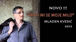 MLADEN KVESIĆ quotVRATI MI SE MOJE MILOquot [upl. by Earleen]