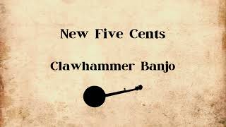 New Five Cents  Clawhammer Banjo music oldtime banjo folk musician [upl. by Junieta434]