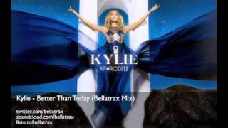 Kylie  Better Than Today Bellatrax Remix [upl. by Ludwog]