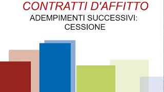 Contratti dAffitto  27 Adempimenti Successivi Cessione [upl. by Aivata]