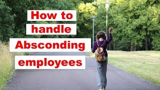 How to handle absconding employees [upl. by Onilatac934]