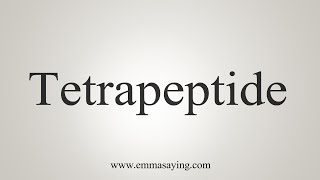 How To Say Tetrapeptide [upl. by Air]