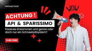 API Sparissimo Erfahrungen  Genial und passives Einkommen oder Schneeballsystem  Michael Ucan [upl. by Nerti395]