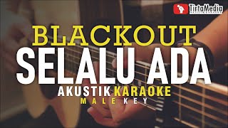 selalu ada  blackout akustik karaoke [upl. by Ervine969]