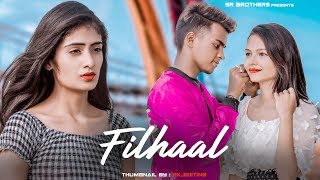 Filhaal  Main Kisi Aur Ka Hun Filhall  SR  B Praak Heart Touching Love Story  SR Brothers 2019 [upl. by Dita]