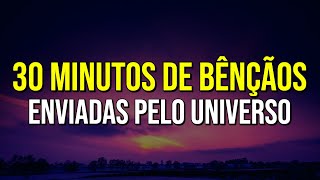 30 MINUTOS OUVINDO PODEROSAS AFIRMAÇÕES QUE FAZEM O UNIVERSO ABENÇOAR  ESCUTE SEMPRE QUE PUDER [upl. by Ecirum360]