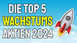 MEINE TOP 5 WACHSTUMS AKTIEN 2024🚀📈 [upl. by Neffets]