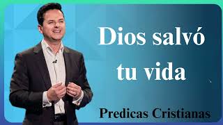 Dios salvó tu vida Predicas Cristianas 2024 NEW [upl. by Ahsilahs]