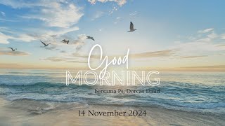 Good Morning  14 November 2024  Ps Dorcas Daud  HOP ACC [upl. by Traver120]