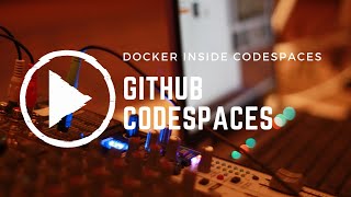 Docker inside GitHub Codespaces [upl. by Hanforrd243]