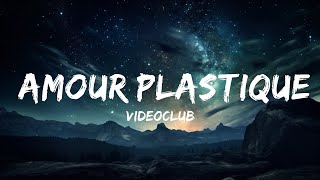 VIDEOCLUB  Amour plastique Lyrics  Paroles  15p LyricsLetra [upl. by Nary33]