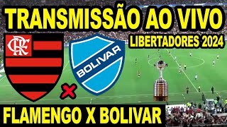 AO VIVO FLAMENGO X BOLIVAR DIRETO DO MARACANÃ LIBERTADORES 2024  CAMPEONATO BRASILEIRO PARALISADO [upl. by Poler]