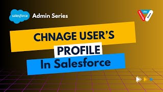 Change User’s Profile in Salesforce [upl. by Jonathon83]