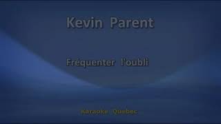 Kevin Parent  Fréquenter loubli  Lyrics [upl. by Marguerita590]