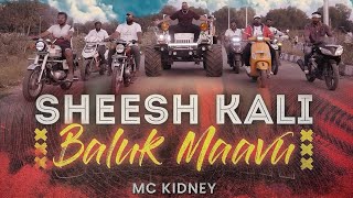 MC KIDNEY  SHEESH KALI BALUK MAAVU  OFFICIAL MUSIC VIDEO  KANNADA  AARAVU RAP  NAMR PESHI [upl. by Znarf]