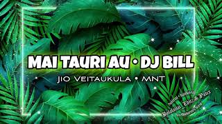 Mai Tauri Au • DJ BILL Jio Veitaukula MNT [upl. by Udell]