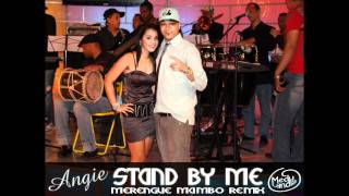 Angie  Stand by me  Merengue Mambo Remix  MedyLandia Copa Records RD [upl. by Eriha]