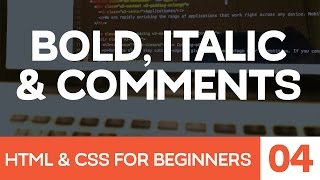 HTML amp CSS for Beginners Part 4 Bold and Italic text and HTML comments [upl. by Jeconiah203]