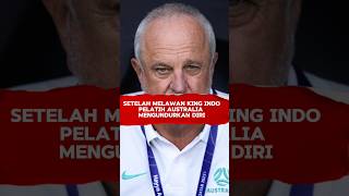 EFEK KING INDO PELATIH AUSTRALIA MENGUNDURKAN DIRI [upl. by Eltsyrc54]