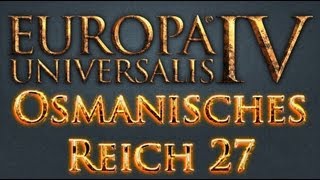 Europa Universalis IV Osmanisches Reich 27  Herz der Finsternis DeutschExpert Lets Play [upl. by Bromley]