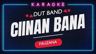 CIINAN BANA  FAUZANA  DUT BAND karaoke  ORG 2025 [upl. by Nnylhtak]