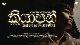 Kiyaapan කියාපන්  Cover By Banura Pansilu  M amp M  Tharusha D  wasthi  ChamathTV [upl. by Cade]