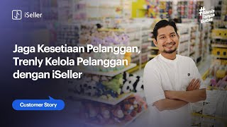 Jaga Kesetiaan Pelanggan Trenly Kelola Pelanggan dengan iSeller [upl. by Etnor]