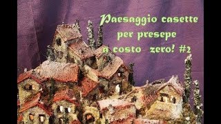 Paesaggio casette per presepe costo zero [upl. by Anivek]