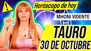 🤯 LLEGA ALGO TOTALMENTE INESPERADO ✅ MHONI VIDENTE 🔮 Horóscopo de hoy TAURO 30 de OCTUBRE 2024 ❤️ [upl. by Floridia]